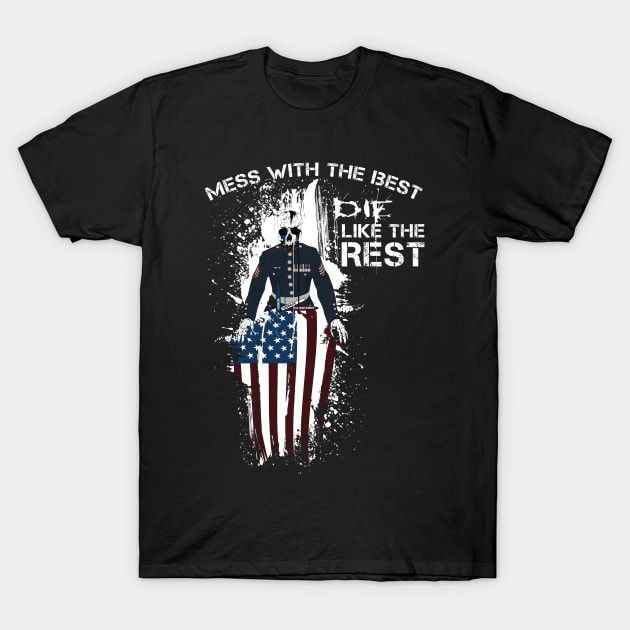 Mess with the best DIE like the rest! - Marine T-Shirt by AnythingCustomGoes